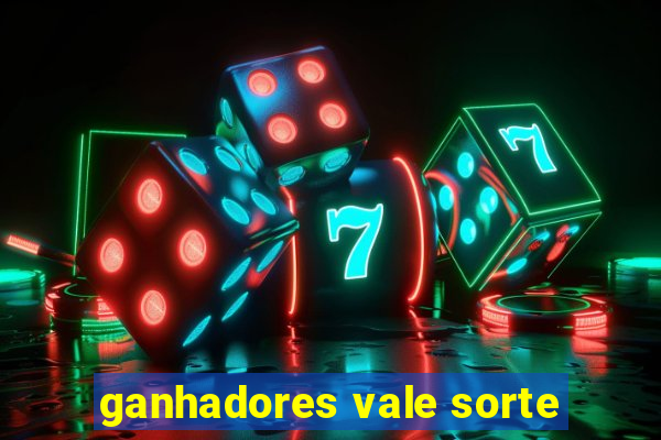 ganhadores vale sorte